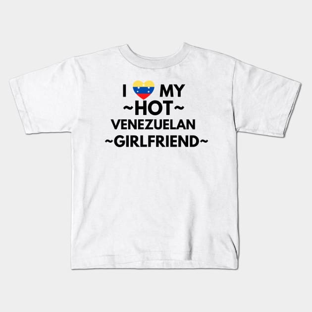 I love my hot venezuelan girlfriend Kids T-Shirt by Yasdey